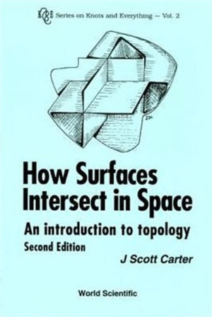 How Surfaces Intersect In Space: An Introduction To Topology (2nd Edition)