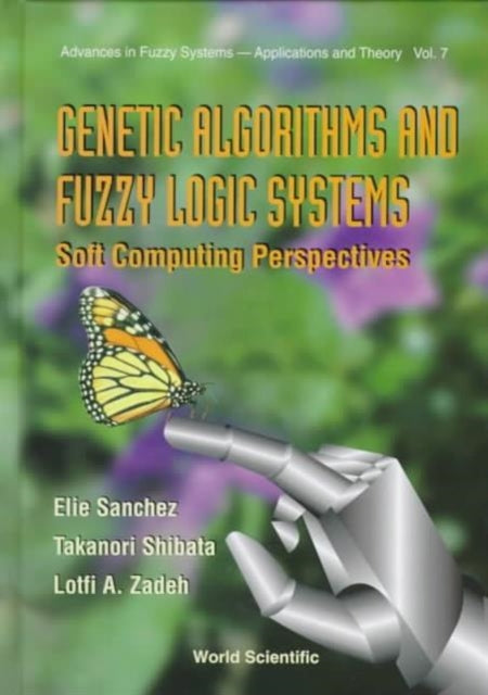 Book cover of: Genetic Algorithms And Fuzzy Logic Systems Soft Computing Perspectives