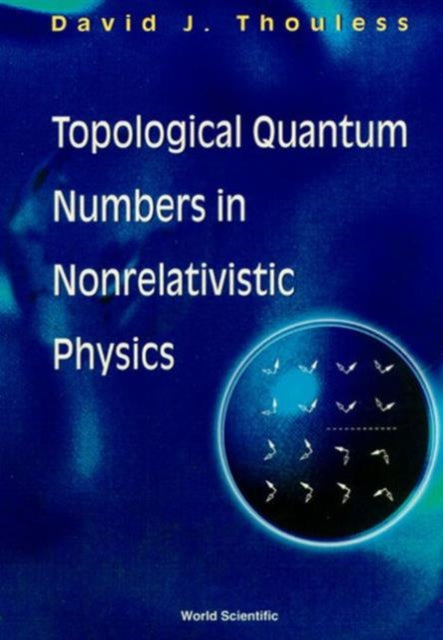Book cover of: Topological Quantum Numbers In Nonrelativistic Physics