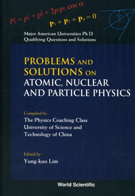 Problems And Solutions On Atomic, Nuclear And Particle Physics