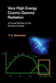 Book cover of: Very High Energy Cosmic Gamma Radiation: A Crucial Window On The Extreme Universe. By: Felix A. Aharonian