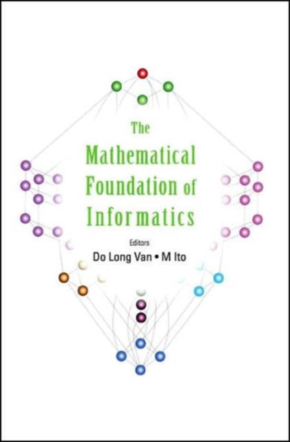 Book cover of: Mathematical Foundation Of Informatics, The - Proceedings Of The Conference. By: Mathematical Foundation of Informatics