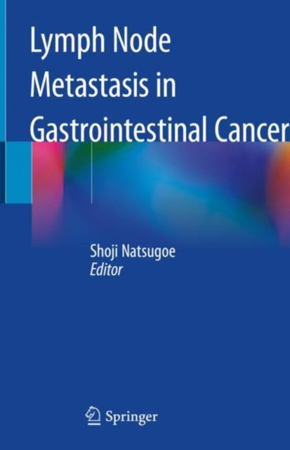 Book cover of: Lymph Node Metastasis in Gastrointestinal Cancer. By: Shoji Natsugoe
