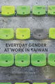 Book cover of: Everyday Gender at Work in Taiwan. By: Ting-Fang Chin