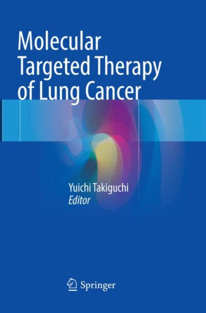 Book cover of: Molecular Targeted Therapy of Lung Cancer. By: Yuichi Takiguchi