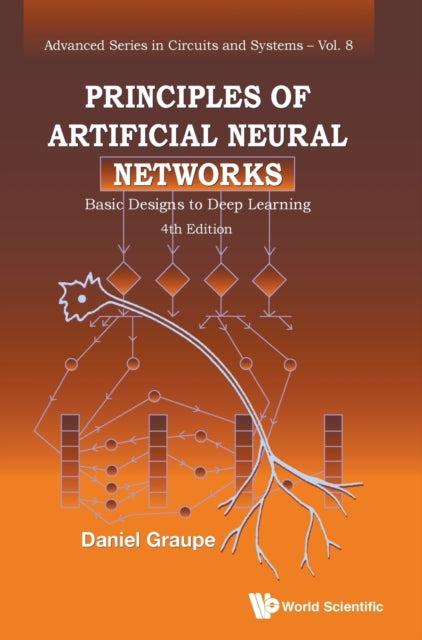 Principles Of Artificial Neural Networks: Basic Designs To Deep Learning (4th Edition)