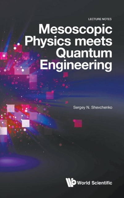 Book cover of: Mesoscopic Physics Meets Quantum Engineering. By: Sergey N. Shevchenko