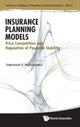 Book cover of: Insurance Planning Models: Price Competition And Regulation Of Financial Stability. By: Vsevolod Malinovskii