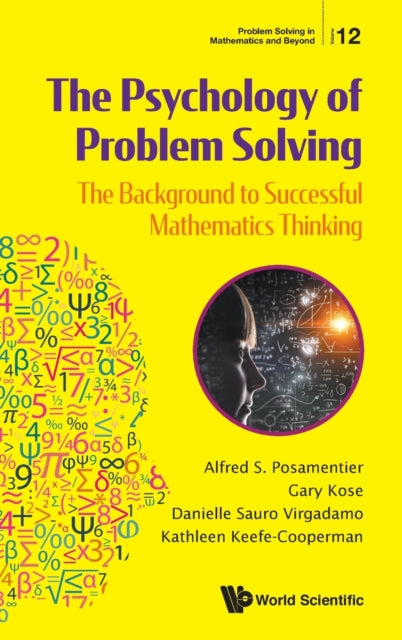 Book cover of: Psychology Of Problem Solving, The: The Background To Successful Mathematics Thinking. By: Alfred S. Posamentier