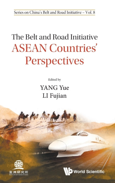 Book cover of: Belt And Road Initiative, The: Asean Countries' Perspectives. By: Yue Yang