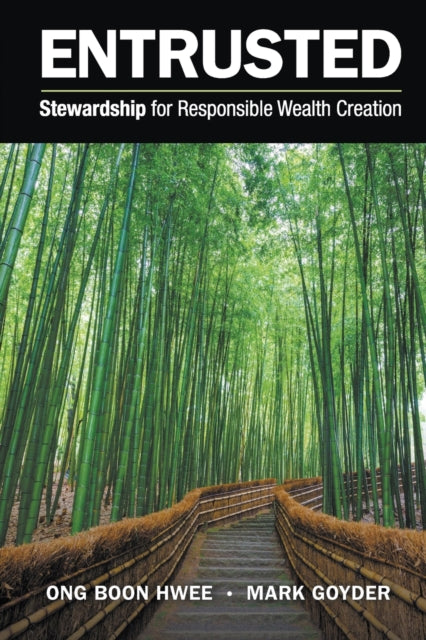 Book cover of: Entrusted: Stewardship For Responsible Wealth Creation. By: Boon Hwee Ong
