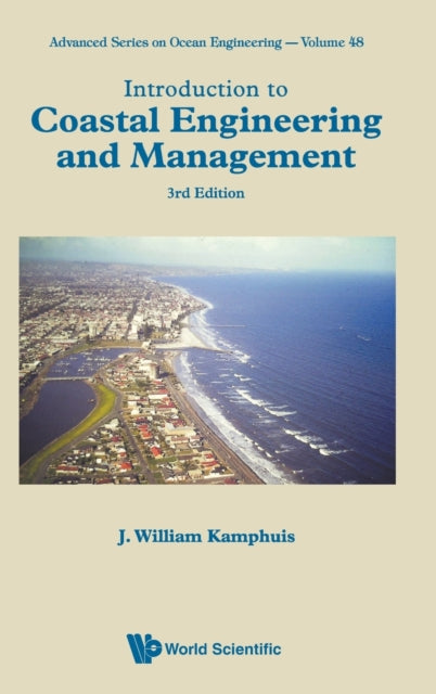 Book cover of: Introduction To Coastal Engineering And Management (Third Edition). By: J. William Kamphuis