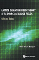 Book cover of: Lattice Quantum Field Theory Of The Dirac And Gauge Fields: Selected Topics. By: Belal Ehsan Baaquie