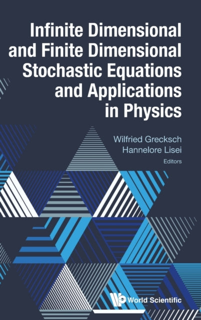 Book cover of: Infinite Dimensional And Finite Dimensional Stochastic Equations And Applications In Physics. By: Wilfried Grecksch