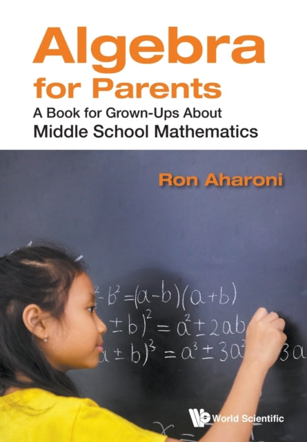 Book cover of: Algebra For Parents: A Book For Grown-ups About Middle School Mathematics. By: Ron Aharoni