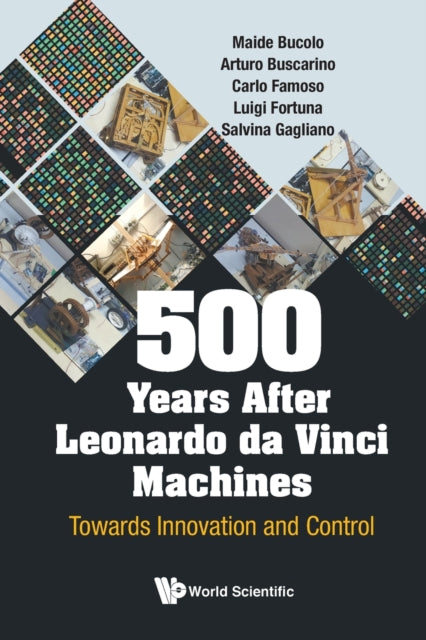 Book cover of: 500 Years After Leonardo Da Vinci Machines: Towards Innovation And Control. By: Luigi Fortuna