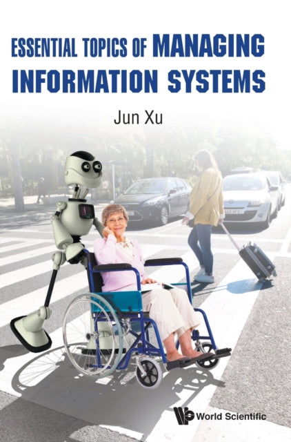 Book cover of: Essential Topics Of Managing Information Systems. By: Jun Xu