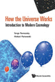 Book cover of: How The Universe Works: Introduction To Modern Cosmology. By: Aleksei S. Parnowski