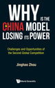 Book cover of: Why Is The China Model Losing Its Power? - Challenges And Opportunities Of The Second Global Competition. By: Jinghao Zhou