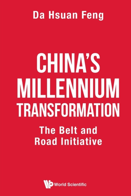 Book cover of: China's Millennium Transformation: The Belt And Road Initiative. By: Da-Hsuan Feng