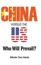 Book cover of: China Versus The Us: Who Will Prevail?. By: Alfredo Toro Hardy