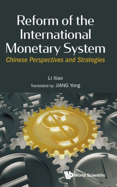 Book cover of: Reform Of The International Monetary System: Chinese Perspectives And Strategies. By: Xiao Li
