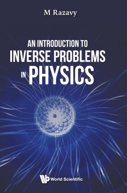Book cover of: Introduction To Inverse Problems In Physics, An. By: Mohsen Razavy