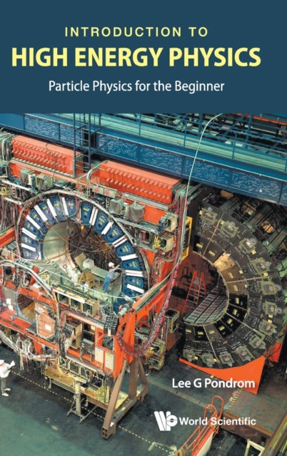 Book cover of: Introduction To High Energy Physics: Particle Physics For The Beginner. By: Lee G. Pondrom