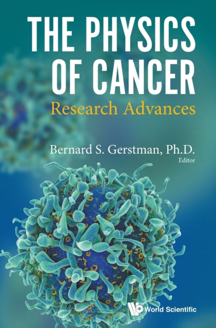 Book cover of: Physics Of Cancer, The: Research Advances. By: Bernard S. Gerstman