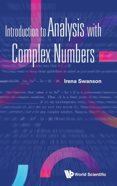 Book cover of: Introduction To Analysis With Complex Numbers. By: Irena Swanson