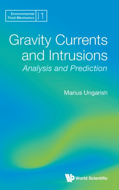 Book cover of: Gravity Currents And Intrusions: Analysis And Prediction. By: M. Ungarish
