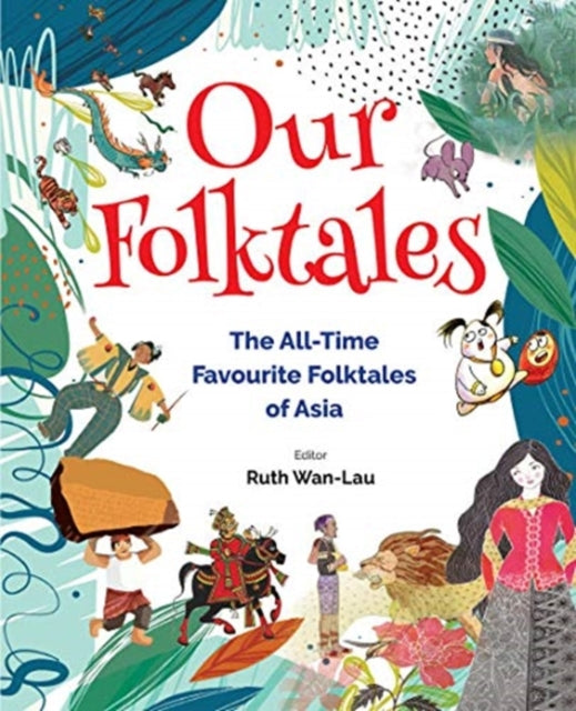 Book cover of: Our Folktales: The All-time Favourite Folktales From Asia. By: RUTH