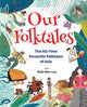 Book cover of: Our Folktales: The All-time Favourite Folktales From Asia. By: RUTH