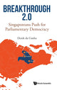 Book cover of: Breakthrough 2.0: Singaporeans Push For Parliamentary Democracy. By: Derek Da Cunha