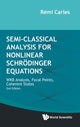 Book cover of: Semi-classical Analysis For Nonlinear Schrodinger Equations: Wkb Analysis, Focal Points, Coherent States. By: Rémi Carles