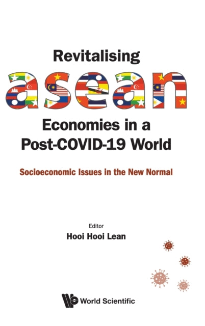Book cover of: Revitalising Asean Economies In A Post-covid-19 World: Socioeconomic Issues In The New Normal. By: Hooi Hooi Lean