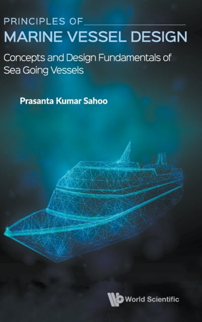 Book cover of: Principles Of Marine Vessel Design: Concepts And Design Fundamentals Of Sea Going Vessels. By: KUMAR