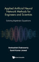 Book cover of: Applied Artificial Neural Network Methods For Engineers And Scientists: Solving Algebraic Equations. By: Snehashish Chakraverty