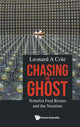 Book cover of: Chasing The Ghost: Nobelist Fred Reines And The Neutrino. By: Leonard A Cole