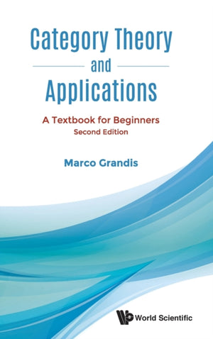 Category Theory And Applications: A Textbook For Beginners