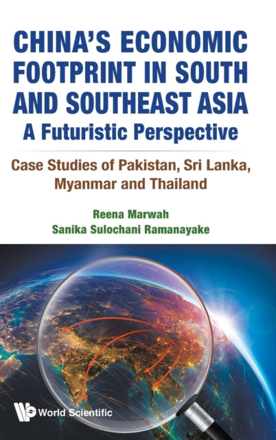 Book cover of: China's Economic Footprint In South And Southeast Asia: A Futuristic Perspective - Case Studies Of Pakistan, Sri Lanka, Myanmar And Thailand. By: Reena Marwah