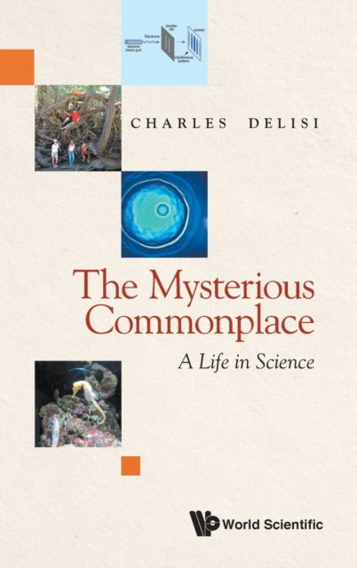 Book cover of: Mysterious Commonplace, The: A Life In Science. By: Charles DeLisi