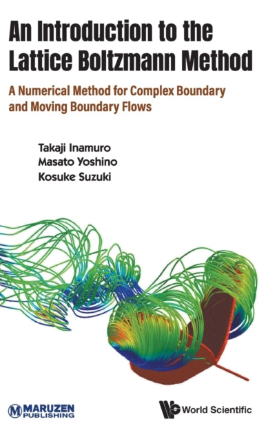 Book cover of: Introduction To The Lattice Boltzmann Method, An: A Numerical Method For Complex Boundary And Moving Boundary Flows. By: Takaji Inamuro