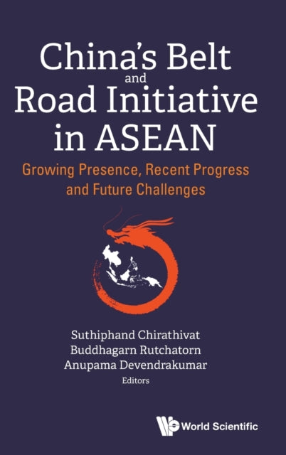 Book cover of: China's Belt And Road Initiative In Asean: Growing Presence, Recent Progress And Future Challenges. By: Suthiphand Chirathivat