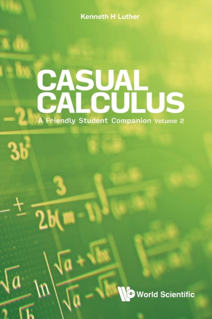 Book cover of: Casual Calculus: A Friendly Student Companion - Volume 2. By: Kenneth Luther