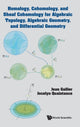 Book cover of: Homology, Cohomology, And Sheaf Cohomology For Algebraic Topology, Algebraic Geometry, And Differential Geometry. By: Jean H. Gallier