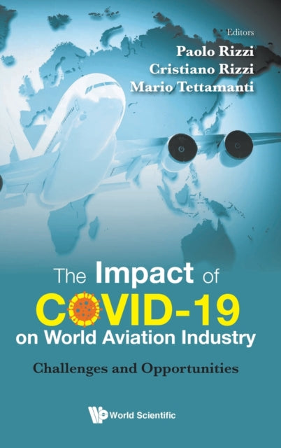 Book cover of: Impact Of Covid-19 On World Aviation Industry, The: Challenges And Opportunities. By: Paolo Rizzi