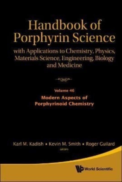 Book cover of: Handbook Of Porphyrin Science: With Applications To Chemistry, Physics, Materials Science, Engineering, Biology And Medicine - Volume 46: Modern Aspects Of Porphyrinoid Chemistry. By: Karl M. Kadish