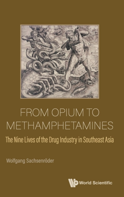 Book cover of: From Opium To Methamphetamines: The Nine Lives Of The Drug Industry In Southeast Asia. By: Wolfgang Sachsenröder