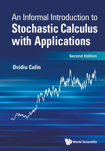 Book cover of: Informal Introduction To Stochastic Calculus With Applications, An. By: Ovidiu Calin
